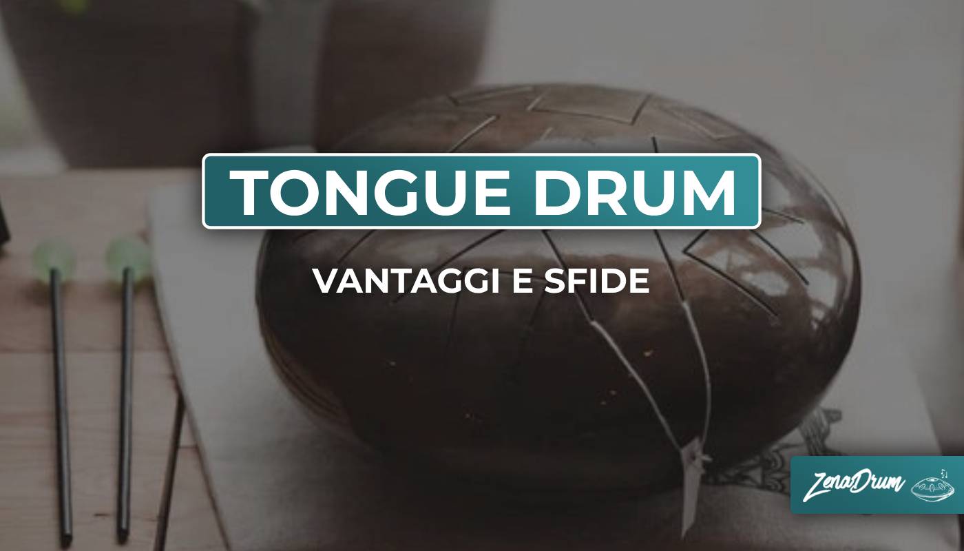 steel Tongue Drum, Strumento a percussione, vantaggi e sfide